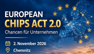 EU Chips Act 2.0 – aktuelle Entwicklungen und Perspektiven für Chemnitz