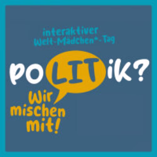 Interaktiver Welt-M&auml;dchen-Tag: &bdquo;Politik? - Wir mischen mit!&ldquo;